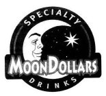 SPECIALTY MOONDOLLARS DRINKS