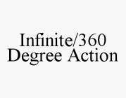 INFINITE/360 DEGREE ACTION