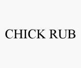 CHICK RUB