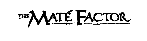 THE MATÉ FACTOR