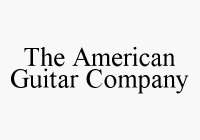 THE AMERICAN GUITAR COMPANY