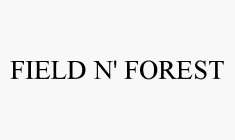 FIELD N' FOREST