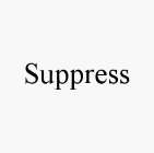 SUPPRESS