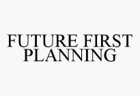 FUTURE FIRST PLANNING