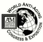 A4M AMERICAN ACADEMY OF ANTI-AGING MEDICINE WORLD ANTI-AGING CONGRESS & EXPOSITIONINE WORLD ANTI-AGING CONGRESS & EXPOSITION
