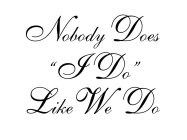 NOBODY DOES 