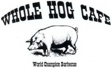 WHOLE HOG CAFE WORLD CHAMPION BARBECUE