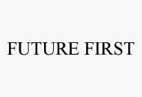 FUTURE FIRST