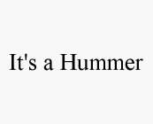 IT'S A HUMMER