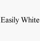 EASILY WHITE