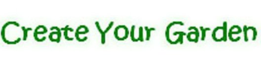 CREATE YOUR GARDEN
