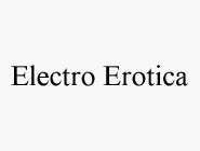 ELECTRO EROTICA