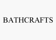 BATHCRAFTS