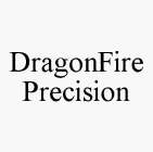 DRAGONFIRE PRECISION