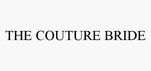 THE COUTURE BRIDE