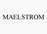 MAELSTROM