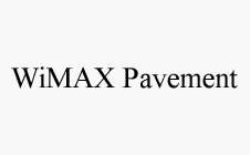 WIMAX PAVEMENT