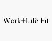 WORK+LIFE FIT