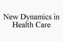 NEW DYNAMICS IN HEALTH CARE