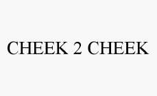 CHEEK 2 CHEEK
