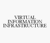 VIRTUAL INFORMATION INFRASTRUCTURE