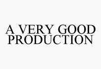 A VERY GOOD PRODUCTION