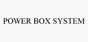 POWER BOX SYSTEM