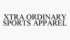 XTRA ORDINARY SPORTS APPAREL