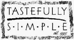 TASTEFULLY S I M P L E EST. 1995