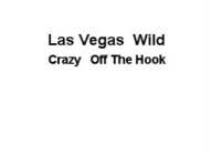 LAS VEGAS WILD CRAZY OFF THE HOOK
