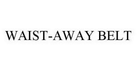 WAIST-AWAY BELT