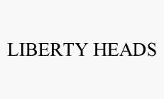 LIBERTY HEADS