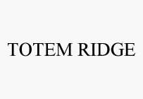 TOTEM RIDGE