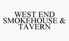WEST END SMOKEHOUSE & TAVERN