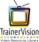 TRAINERVISION VIDEO RESOURCE LIBRARY