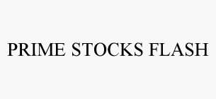 PRIME STOCKS FLASH