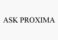 ASK PROXIMA