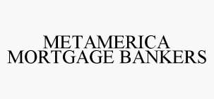 METAMERICA MORTGAGE BANKERS