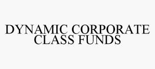 DYNAMIC CORPORATE CLASS FUNDS