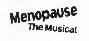 MENOPAUSE THE MUSICAL