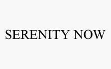 SERENITY NOW