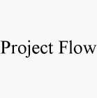 PROJECT FLOW