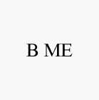 B ME