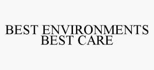 BEST ENVIRONMENTS BEST CARE