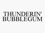 THUNDERIN' BUBBLEGUM