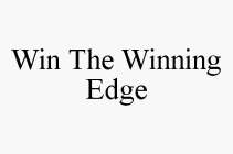 WIN . . . THE WINNING EDGE