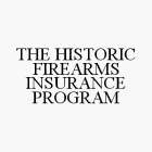 THE HISTORIC FIREARMS INSURANCE PROGRAM