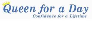 QUEEN FOR A DAY CONFIDENCE FOR A LIFETIME