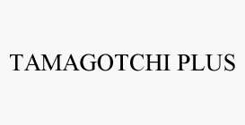 TAMAGOTCHI PLUS