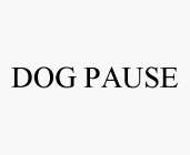 DOG PAUSE